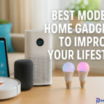 Best Modern Home Gadgets to Improve Your Lifestyle