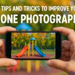 Top Tips and Tricks to Improve Your Phone Photography