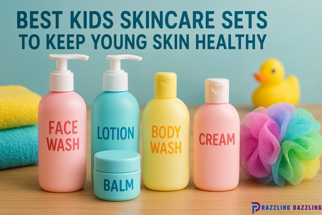 Best Kids Skincare Sets to Keep Young Skin Healthy