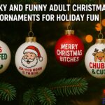 Cheeky and Funny Adult Christmas Ornaments for Holiday Fun