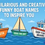 Top Hilarious and Creative Funny Boat Names to Inspire You
