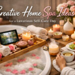 Creative Home Spa Ideas for a Luxurious Self-Care Day