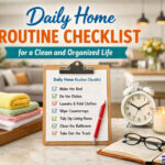 Daily Home Routine Checklist for a Clean and Organized Life