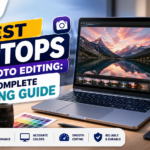 Best Laptops for Photo Editing: A Complete Buying Guide 